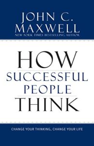 how successful people think john maxwell