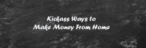 kickass ways to make money online