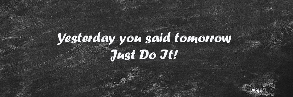 Nike quote: Yesterday you said tomorrow