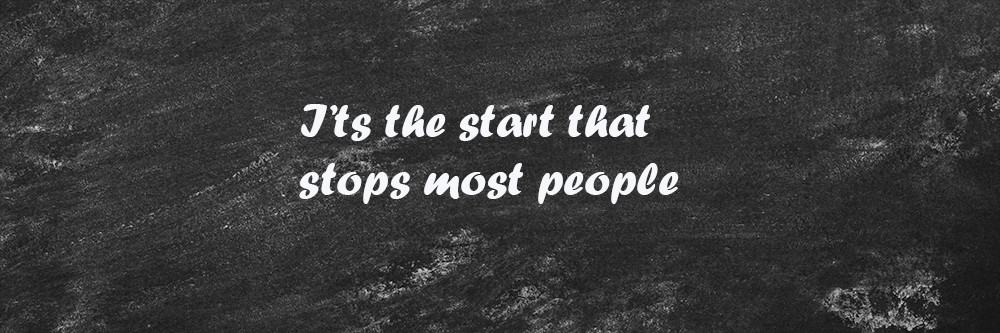 it's the start that stops most people health and fitness mantra